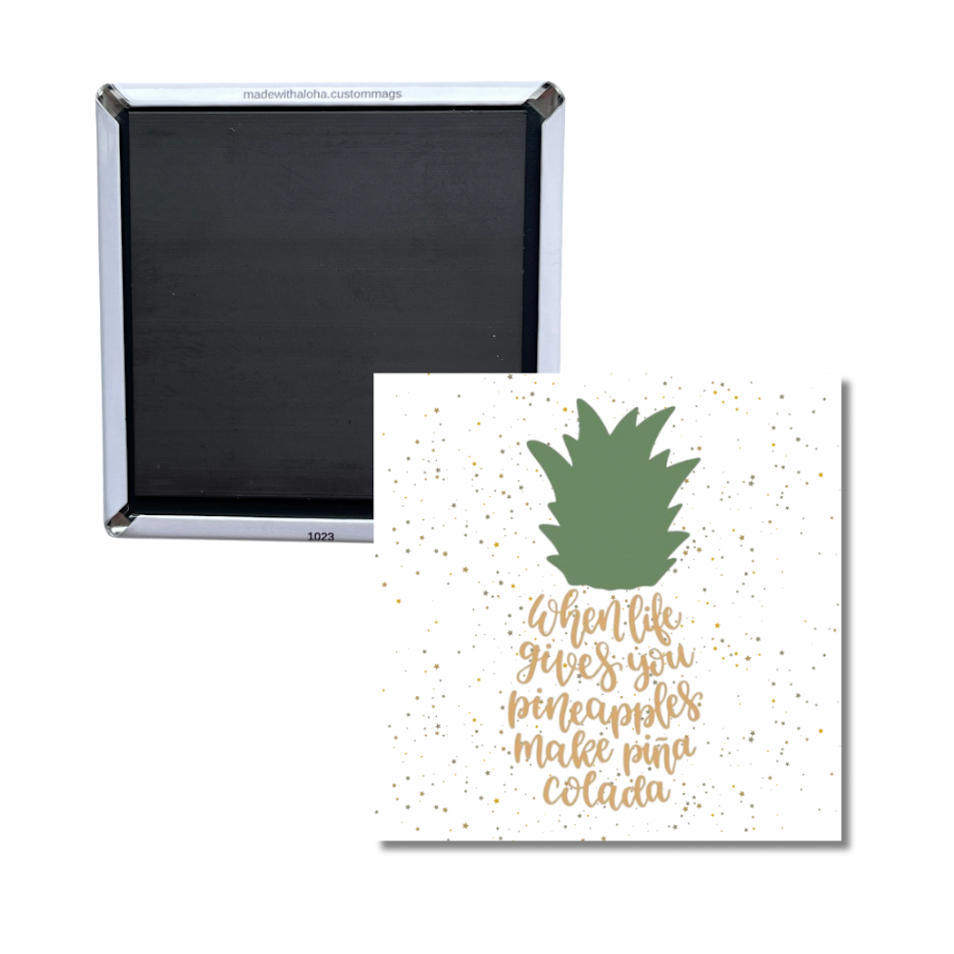 Pineapple Magnet – “When Life Gives You Pineapples Make Piña Colada” Quote