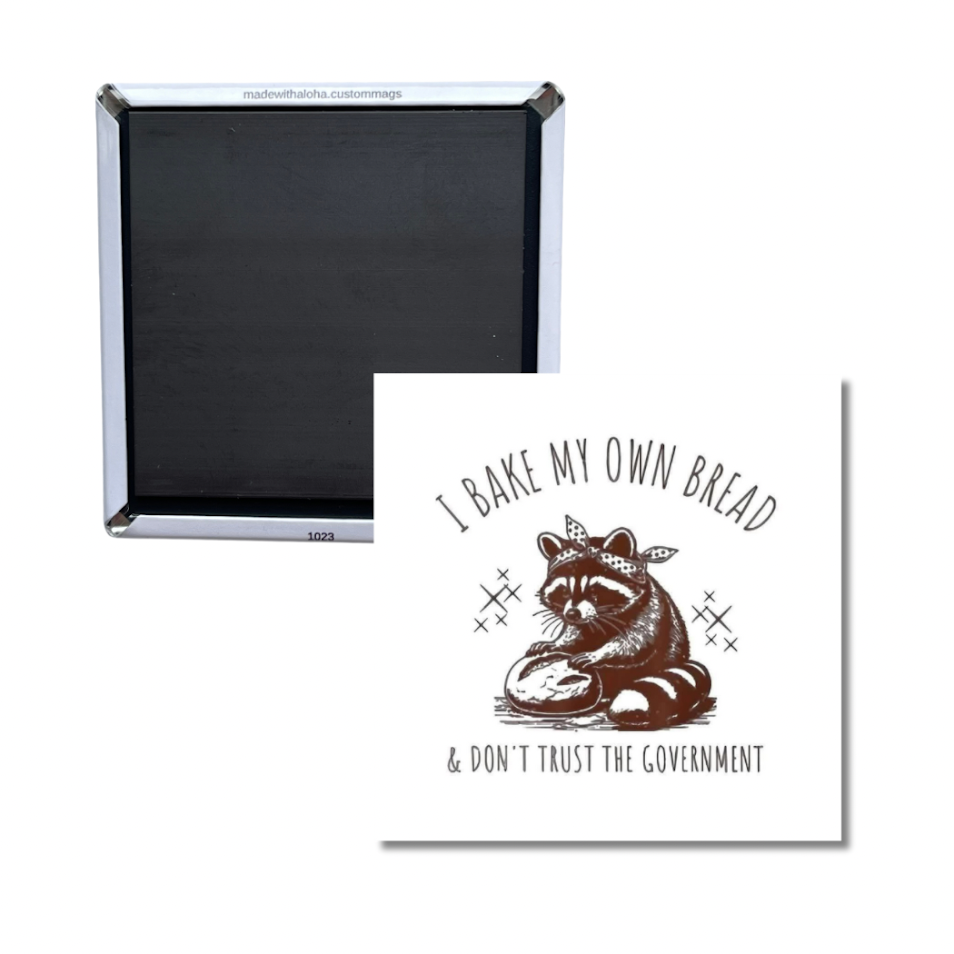 I Bake My Own Bread Magnet – Funny Raccoon Kitchen Humor