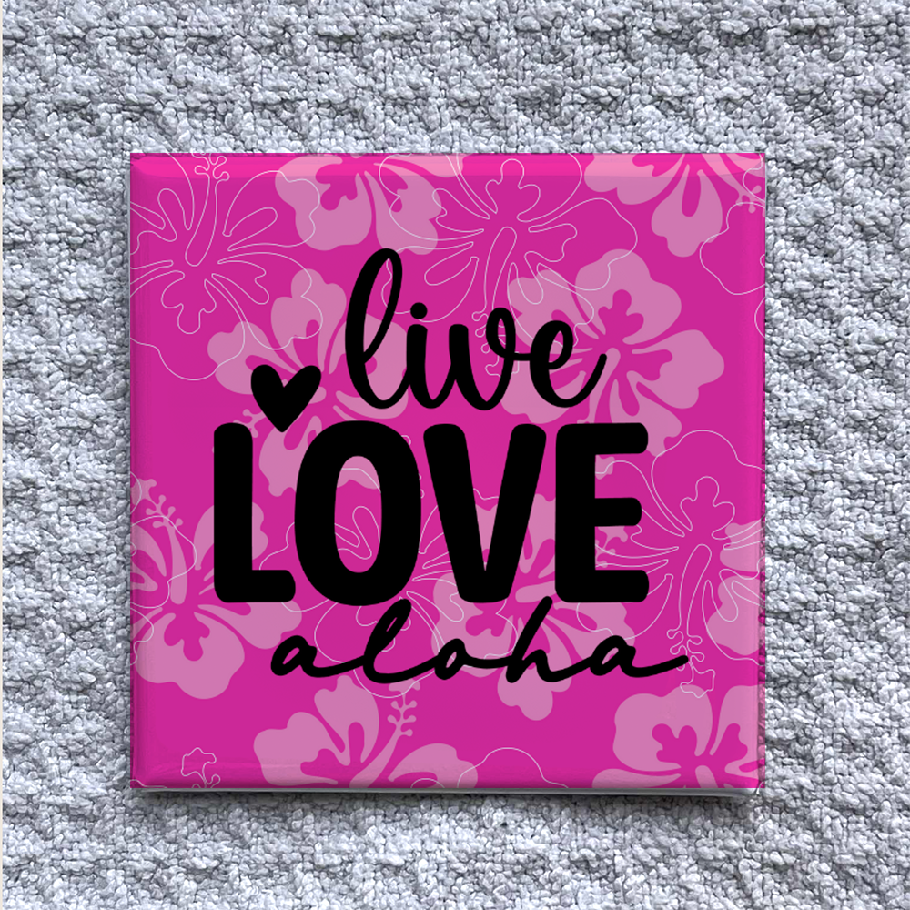 Live Love Aloha Magnet – Pink Hawaiian Hibiscus Decor