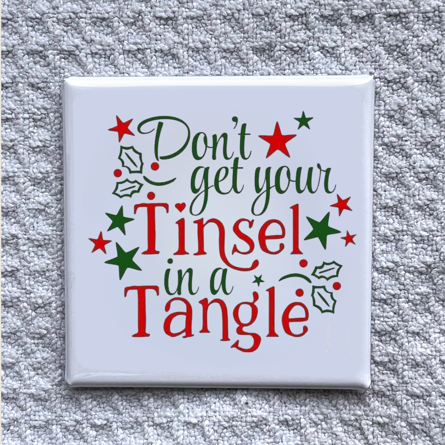 Don’t Get Your Tinsel in a Tangle Magnet – Funny Christmas Holiday Decor