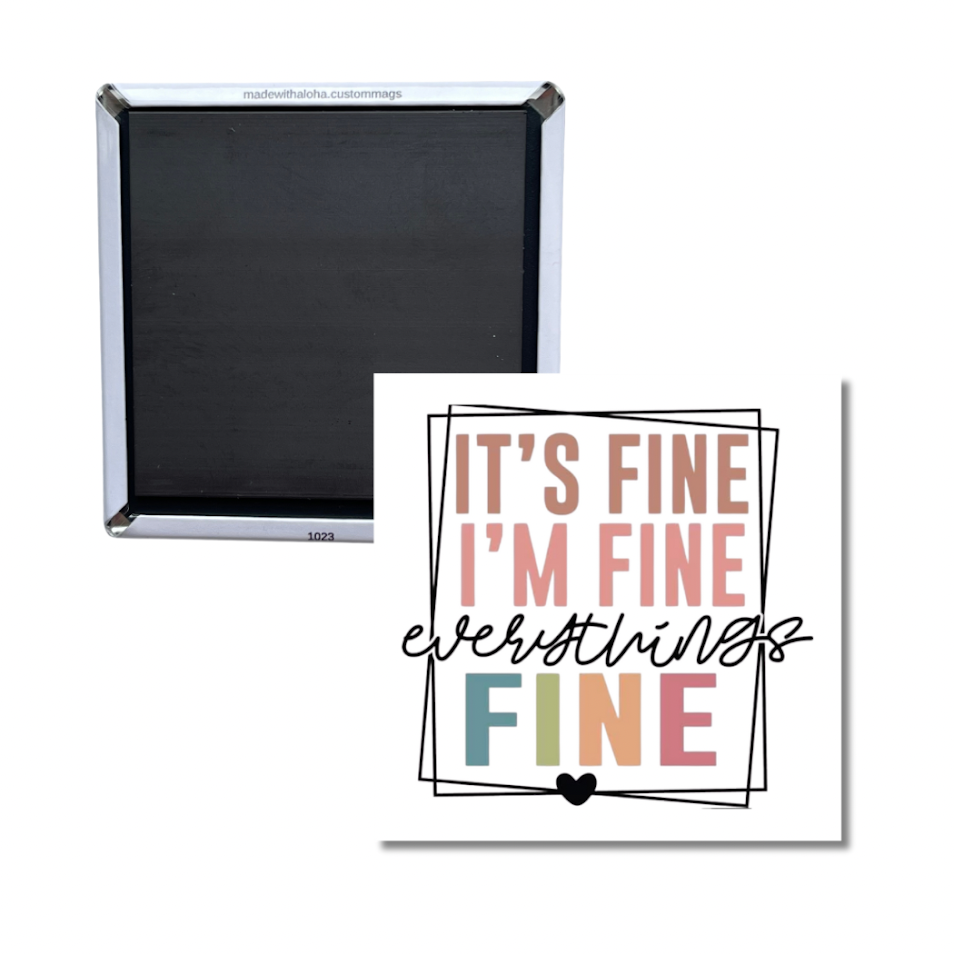 It’s Fine I’m Fine Everything’s Fine Magnet – Funny Relatable Quote
