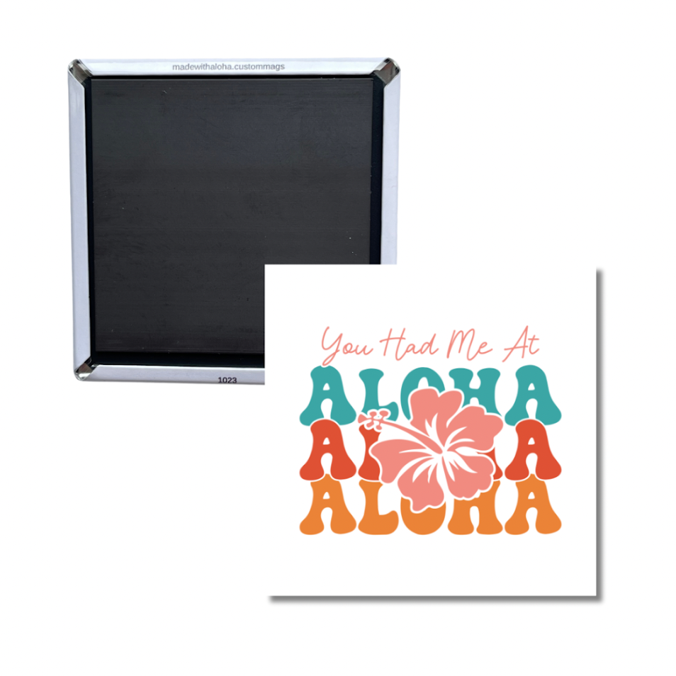 You Had Me at Aloha Magnet – Tropical Hibiscus Hawaii Gift