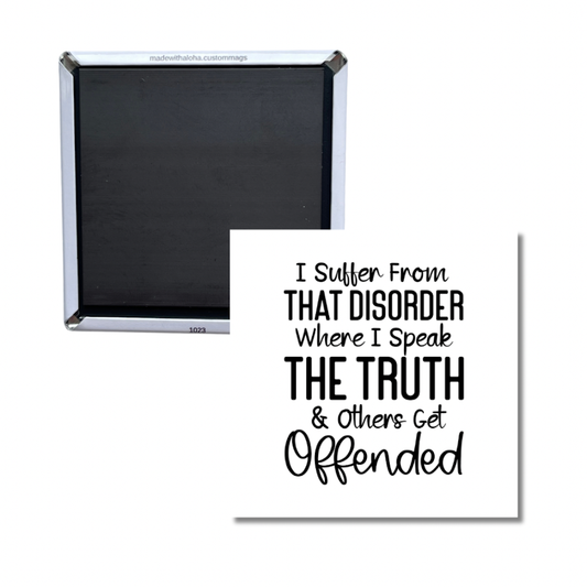 Funny Truth Magnet – “I Suffer from That Disorder Where I Speak the Truth”
