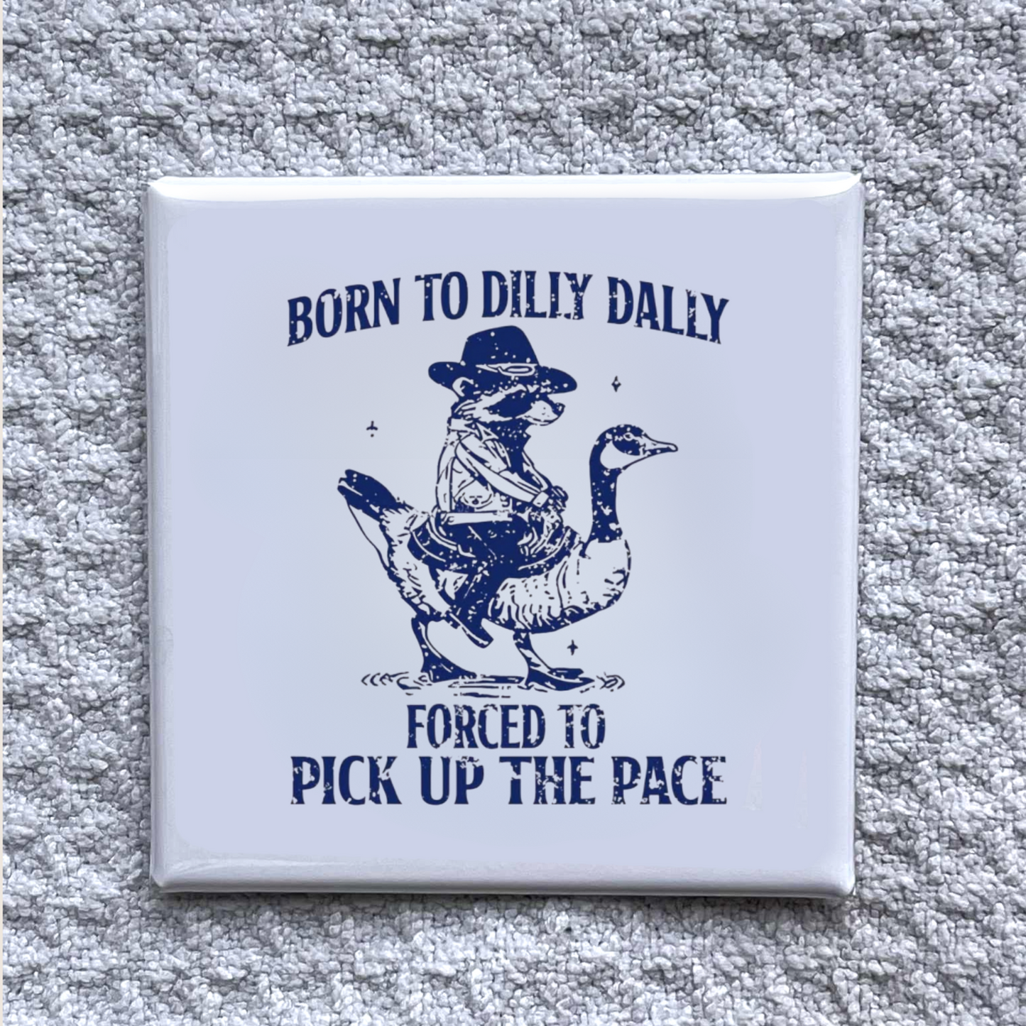 Born to Dilly Dally Magnet – Funny Cowboy Raccoon Riding a Goose