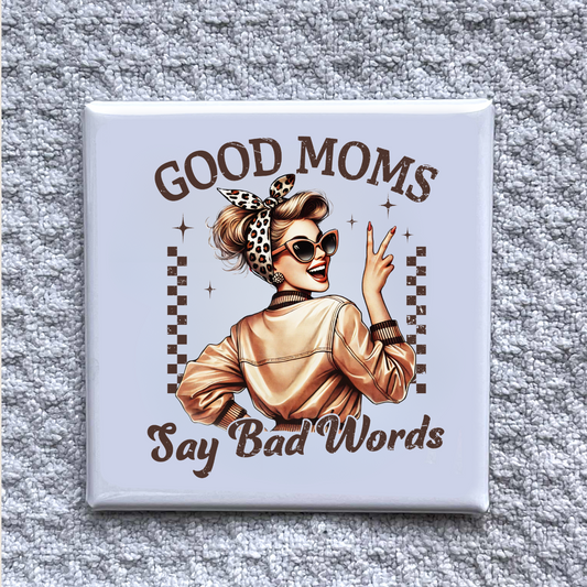 Good Moms Say Bad Words Magnet – Funny Mom Life Gift