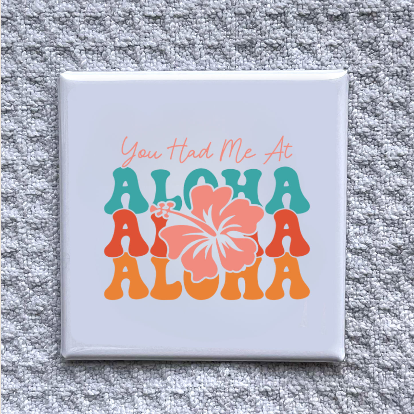 You Had Me at Aloha Magnet – Tropical Hibiscus Hawaii Gift