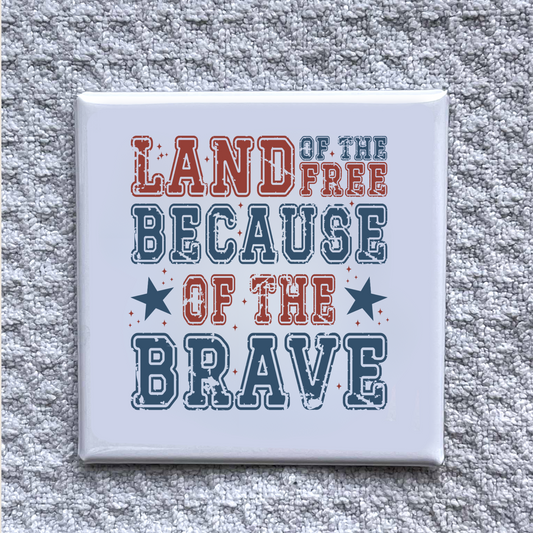 Land of the Free Because of the Brave Magnet – Patriotic Military Tribute