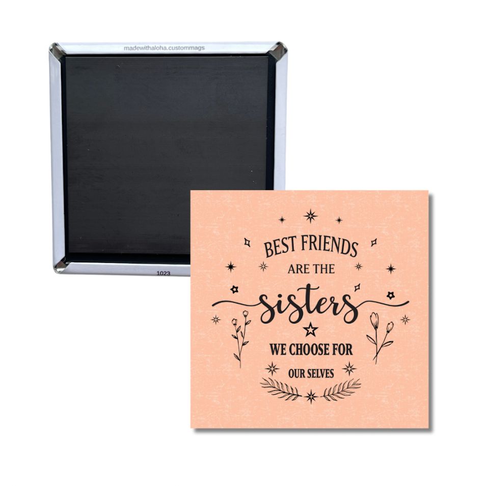 Best Friends Are Sisters We Choose Magnet – Friendship Quote Gift